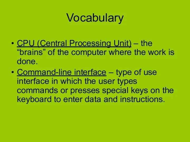 Vocabulary CPU (Central Processing Unit) – the “brains” of the