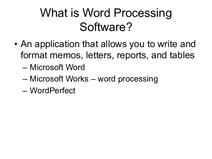 What is Word Processing Software? An application that allows you