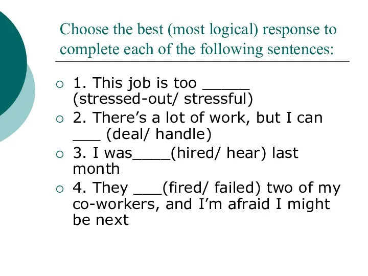 Choose the best (most logical) response to complete each of