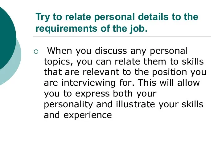 Try to relate personal details to the requirements of the
