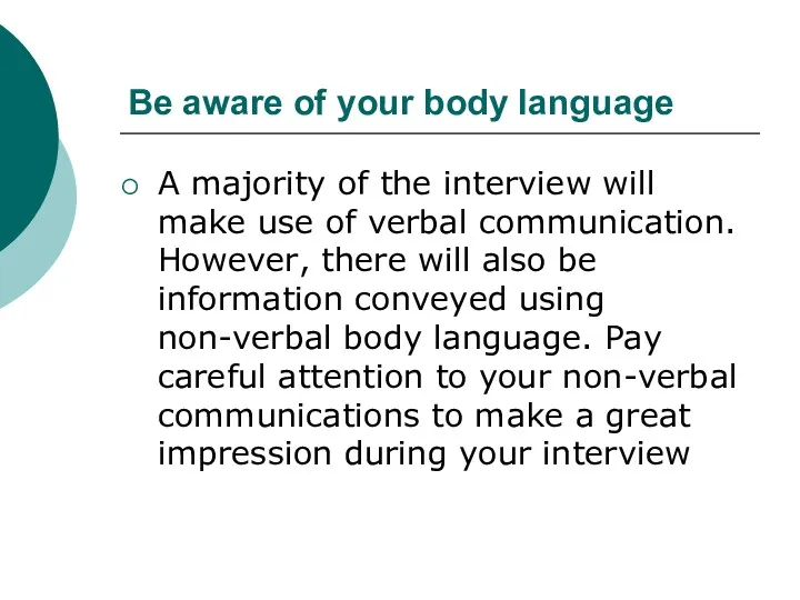 Be aware of your body language A majority of the