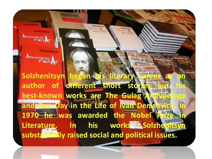 Solzhenitsyn began his literary career as an author of different short stories but