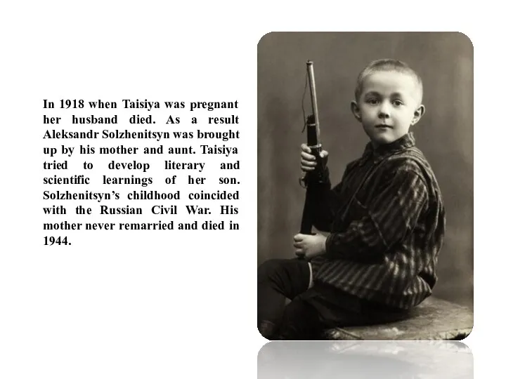 In 1918 when Taisiya was pregnant her husband died. As a result Aleksandr