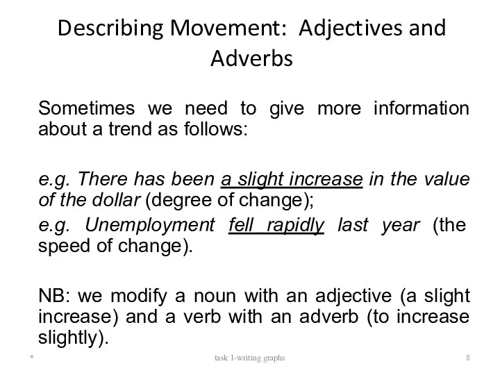 Describing Movement: Adjectives and Adverbs Sometimes we need to give