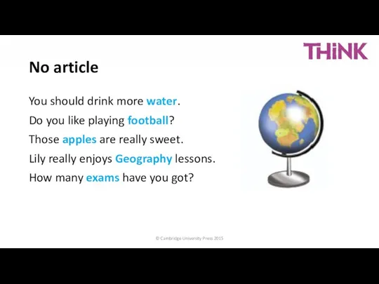 You should drink more water. Do you like playing football? Those apples are