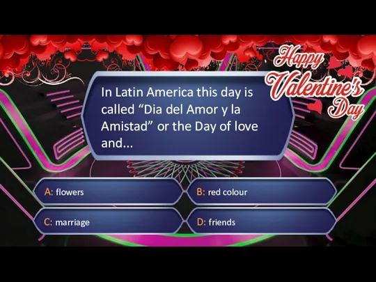 In Latin America this day is called “Dia del Amor