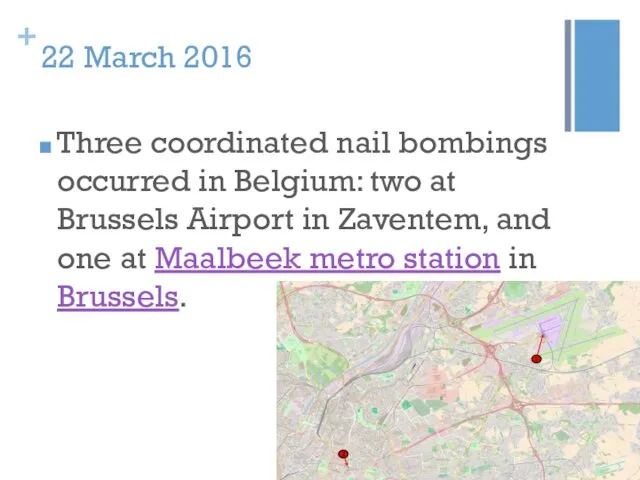 22 March 2016 Three coordinated nail bombings occurred in Belgium: