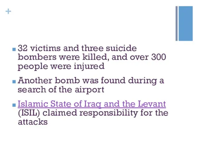 32 victims and three suicide bombers were killed, and over 300 people were
