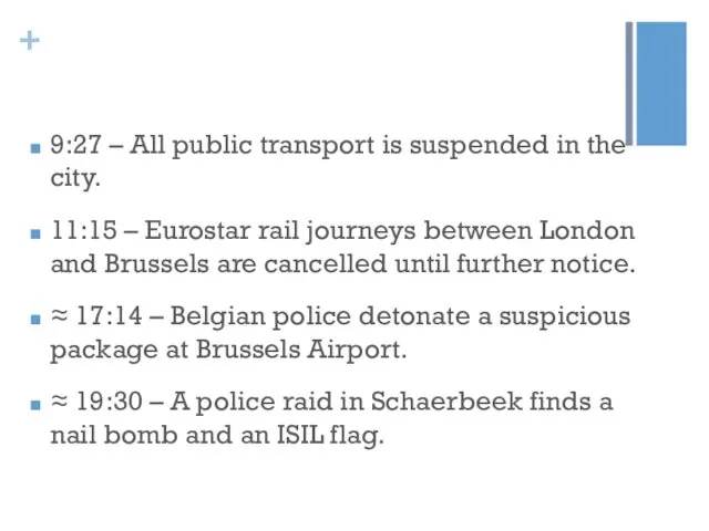 9:27 – All public transport is suspended in the city. 11:15 – Eurostar