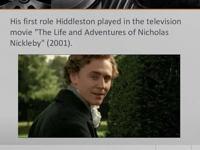 His first role Hiddleston played in the television movie "The