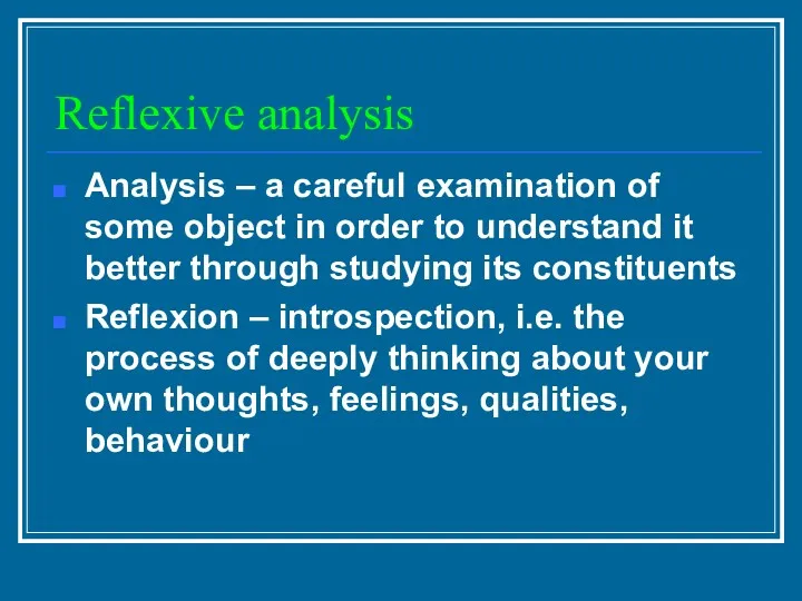 Reflexive analysis Analysis – a careful examination of some object