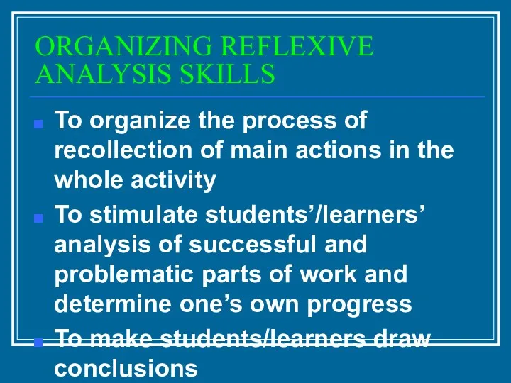 ORGANIZING REFLEXIVE ANALYSIS SKILLS To organize the process of recollection