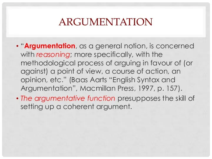 ARGUMENTATION “Argumentation, as a general notion, is concerned with reasoning;