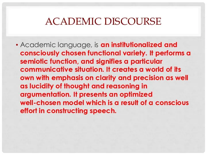 Academic language, is an institutionalized and consciously chosen functional variety.