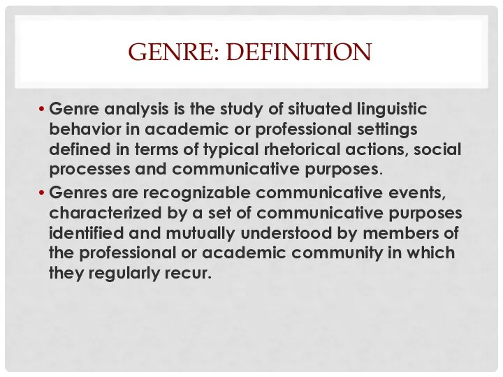 Genre analysis is the study of situated linguistic behavior in