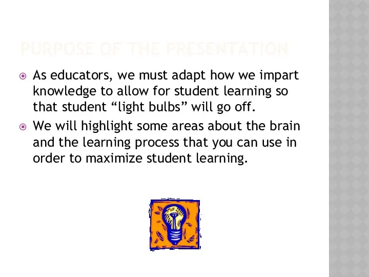 PURPOSE OF THE PRESENTATION As educators, we must adapt how we impart knowledge