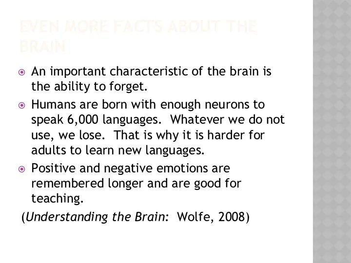 EVEN MORE FACTS ABOUT THE BRAIN An important characteristic of the brain is