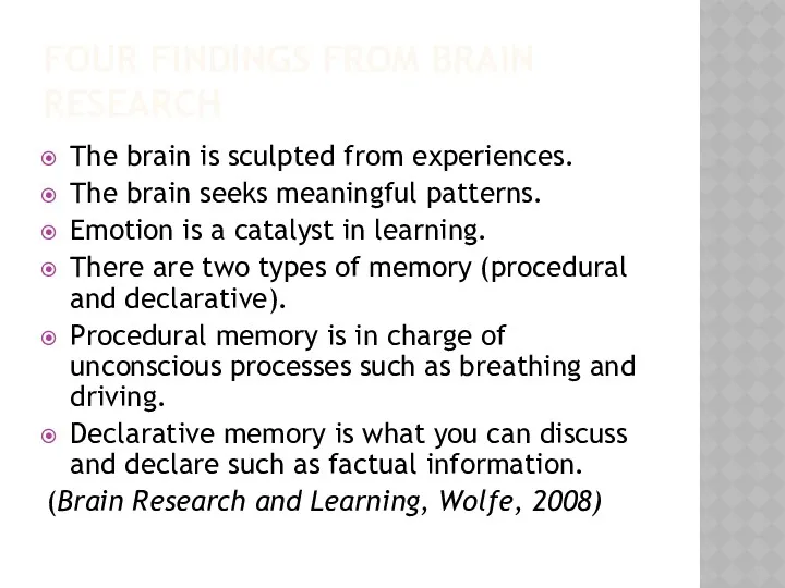 FOUR FINDINGS FROM BRAIN RESEARCH The brain is sculpted from experiences. The brain