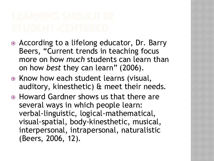 LEARNING SHOULD BE STUDENT-CENTERED According to a lifelong educator, Dr. Barry Beers, “Current