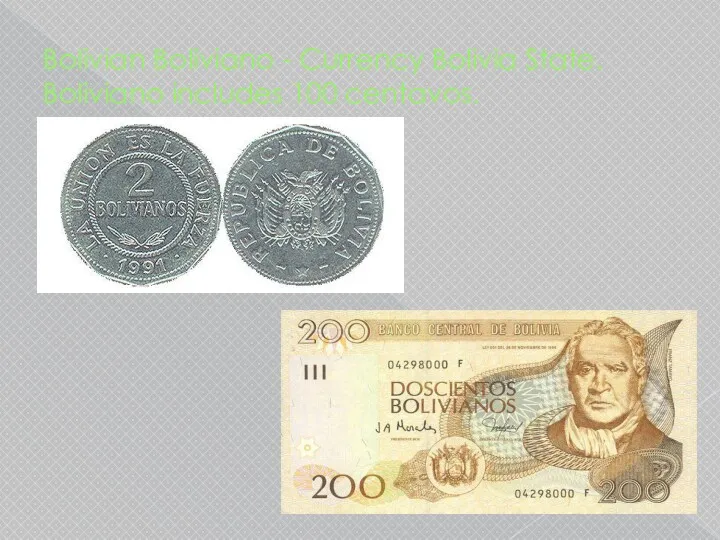 Bolivian Boliviano - Currency Bolivia State. Boliviano includes 100 centavos.