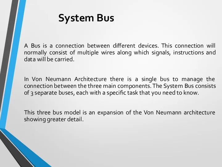 System Bus A Bus is a connection between different devices. This connection will