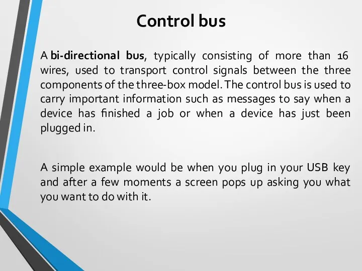 Control bus A bi-directional bus, typically consisting of more than 16 wires, used