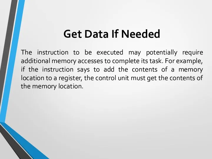Get Data If Needed The instruction to be executed may potentially require additional