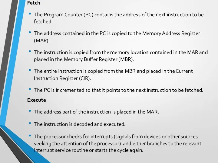 Fetch The Program Counter (PC) contains the address of the next instruction to
