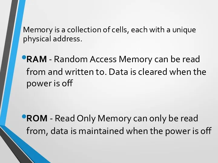 RAM - Random Access Memory can be read from and written to. Data