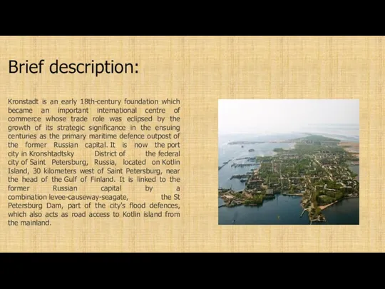 Brief description: Kronstadt is an early 18th-century foundation which became