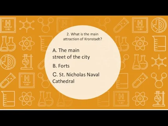 2. What is the main attraction of Kronstadt? A. The