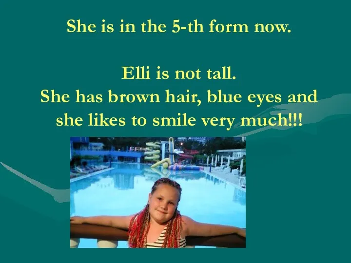 She is in the 5-th form now. Elli is not