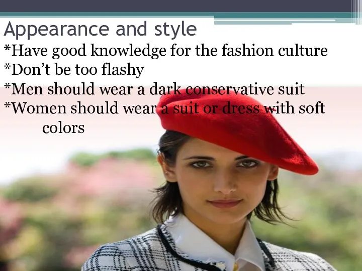 Appearance and style *Have good knowledge for the fashion culture