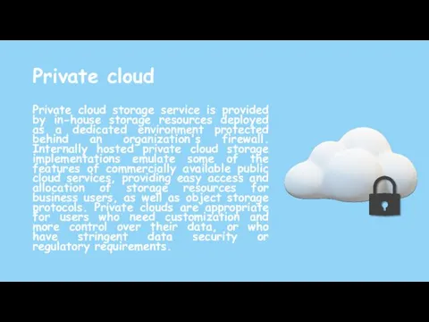 Private cloud Private cloud storage service is provided by in-house