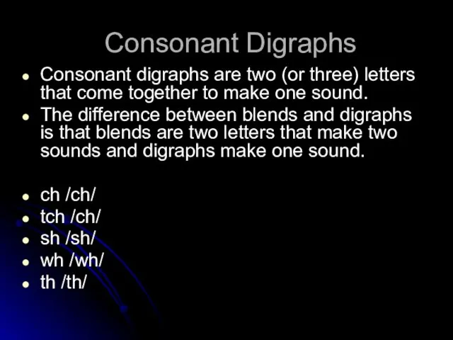Consonant Digraphs Consonant digraphs are two (or three) letters that come together to
