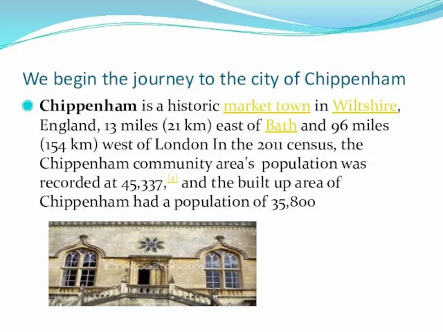 We begin the journey to the city of Chippenham Chippenham is a historic