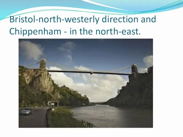 Bristol-north-westerly direction and Chippenham - in the north-east.