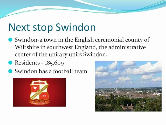 Next stop Swindon Swindon-a town in the English ceremonial county of Wiltshire in