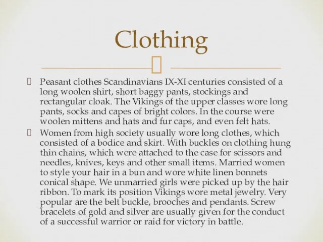 Peasant clothes Scandinavians IX-XI centuries consisted of a long woolen shirt, short baggy