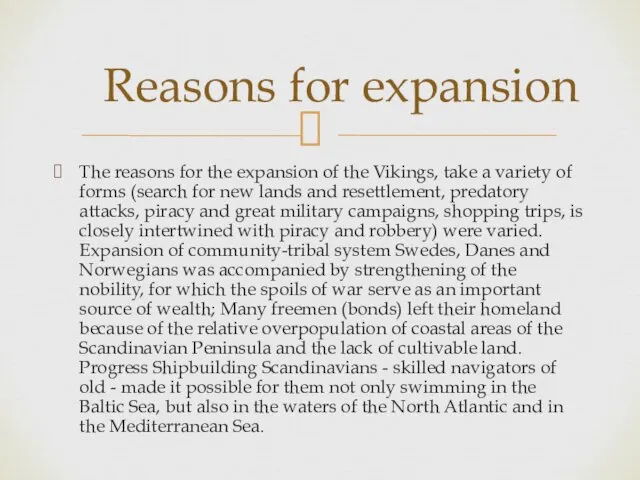 The reasons for the expansion of the Vikings, take a variety of forms