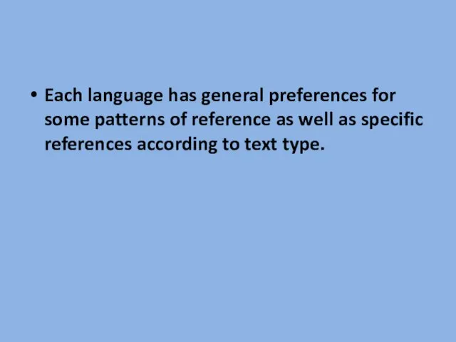 Each language has general preferences for some patterns of reference
