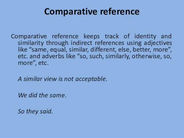 Comparative reference Comparative reference keeps track of identity and similarity
