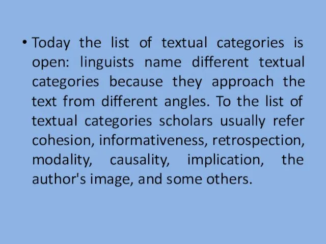 Today the list of textual categories is open: linguists name