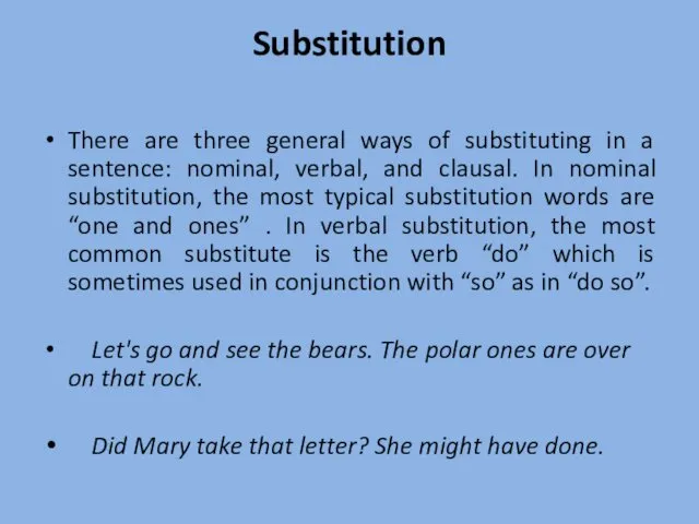 Substitution There are three general ways of substituting in a