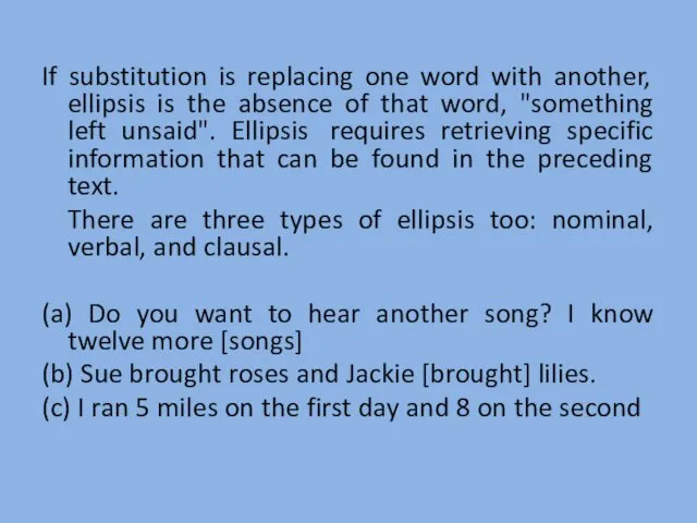 If substitution is replacing one word with another, ellipsis is