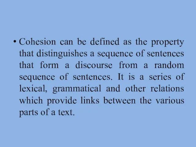 Cohesion can be defined as the property that distinguishes a