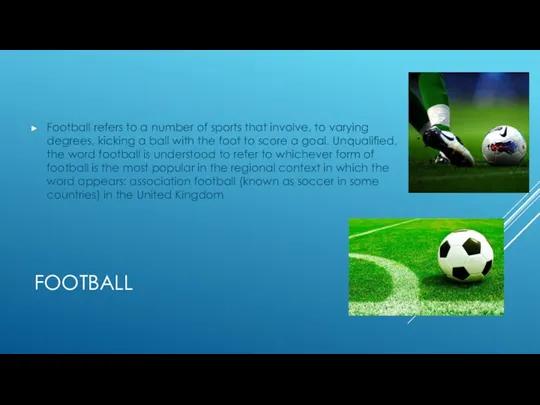 FOOTBALL Football refers to a number of sports that involve,