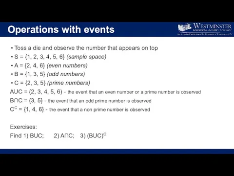 Operations with events Toss a die and observe the number that appears on