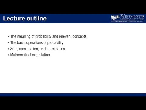 Lecture outline The meaning of probability and relevant concepts The