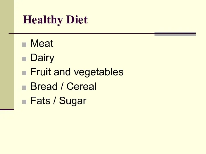 Healthy Diet Meat Dairy Fruit and vegetables Bread / Cereal Fats / Sugar